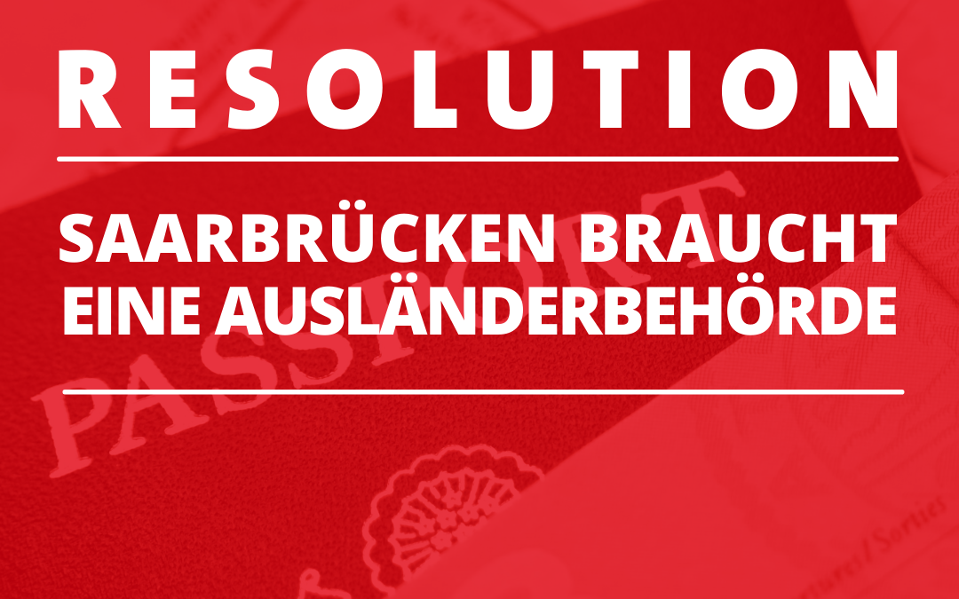 Gemeinsame Resolution: Ausländerbehörde für Saarbrücken